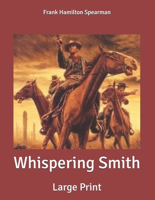 Whispering Smith: Large Print B085RVPV37 Book Cover