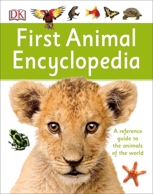 First Animal Encyclopedia: A First Reference Gu... 1465435522 Book Cover