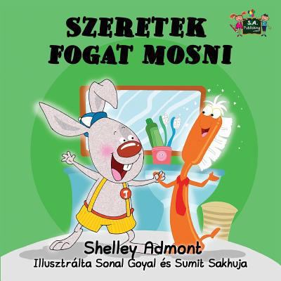 I Love to Brush My Teeth: Hungarian Edition [Hungarian] 152590017X Book Cover