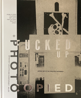 Fucked Up + Photocopied: Instant Art of book by Bryan Ray Turcotte