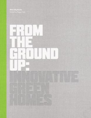 From The Ground Up: Innovative Green Homes (New... 1616890924 Book Cover