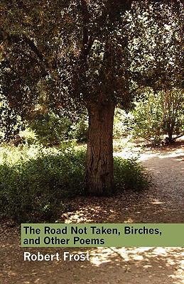 The Road Not Taken, Birches, and Other Poems 098212984X Book Cover