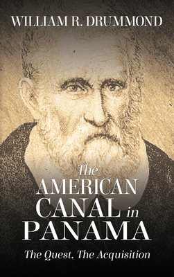 The American Canal in Panama: The Quest, the Ac... 1535613955 Book Cover