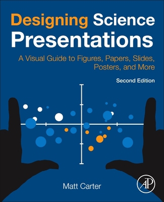 Designing Science Presentations: A Visual Guide... 0128153776 Book Cover
