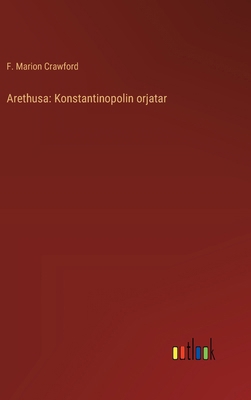 Arethusa: Konstantinopolin orjatar [Finnish] 3368929674 Book Cover