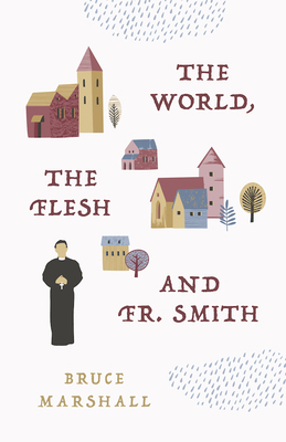 The World, the Flesh, and Fr Smith 1644138360 Book Cover