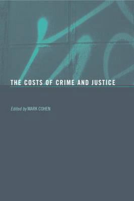 The Costs of Crime and Justice 0415700736 Book Cover