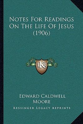 Notes For Readings On The Life Of Jesus (1906) 1166280063 Book Cover