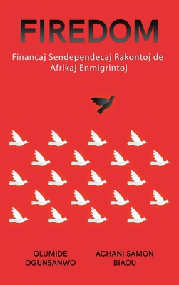 Firedom: Financaj Sendependecaj Rakontoj de Afr... [Esperanto] B0CR3F9WFD Book Cover