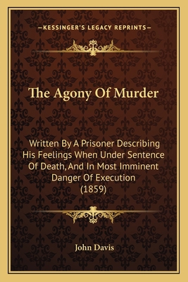 The Agony Of Murder: Written By A Prisoner Desc... 1165751968 Book Cover