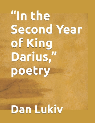 "In the Second Year of King Darius," poetry B08C976177 Book Cover