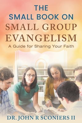 The Small Book on Small Group Evangelism: A Gui... B0B148DHK6 Book Cover