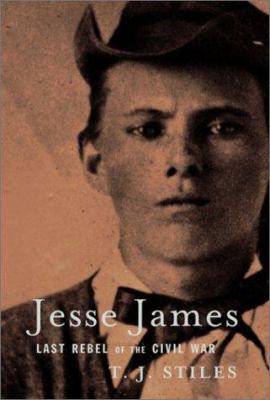 Jesse James: Last Rebel of the Civil War 0375405836 Book Cover