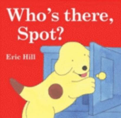 Who's There, Spot? (Spot the Dog) 0723254850 Book Cover