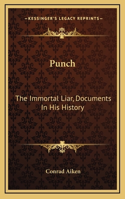 Punch: The Immortal Liar, Documents In His History 1168989973 Book Cover