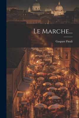 Le Marche... [Italian] 1022308378 Book Cover