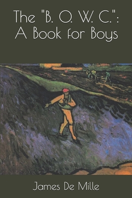 The "B. O. W. C.": A Book for Boys 1704366925 Book Cover