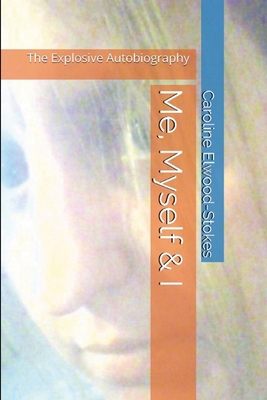 Me, Myself & I The Explosive Autobiography 1471030563 Book Cover