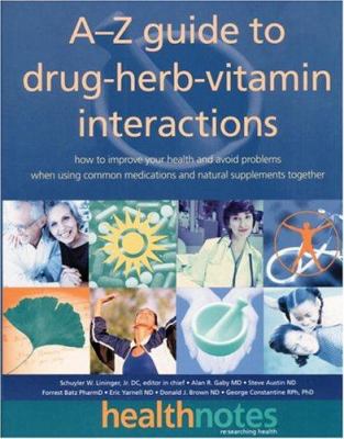 A-Z Guide to Drug-Herb-Vitamin Interactions: Ho... 0761515992 Book Cover