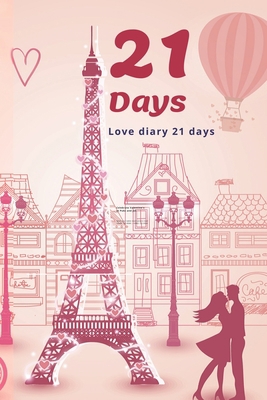 21 Days - LOVE Dairy 21 Days: Best Valentine's ... 1659125987 Book Cover