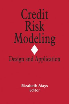 Credit Risk Modeling: Design and Application 1888998385 Book Cover