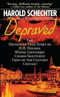 Depraved: The Definitive True Story of H.H. Hol... 1439124051 Book Cover