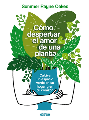 Cómo Despertar El Amor de Una Planta: Cultiva U... [Spanish] 6075572171 Book Cover