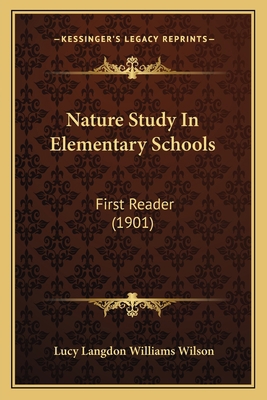 Nature Study In Elementary Schools: First Reade... 1164897209 Book Cover