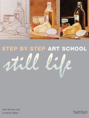 Step-by-Step Art School: Still Life 0600614093 Book Cover