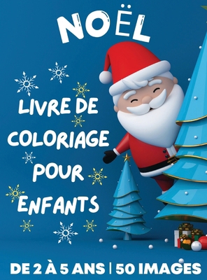 Livre de coloriage de Noël pour enfants de 2 à ... [French] 6249304290 Book Cover