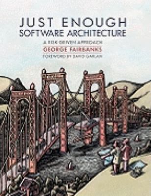 Just Enough Software Architecture: A Risk-Drive... 0984618104 Book Cover