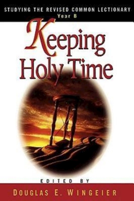 Keeping Holy Time Year B: Studying the Revised ... 0687052343 Book Cover