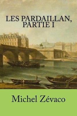 Les Pardaillan, partie I [French] 1523836458 Book Cover