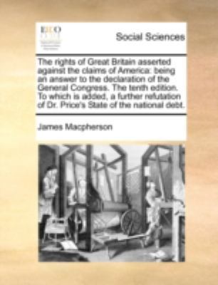 The Rights of Great Britain Asserted Against th... 1170533280 Book Cover