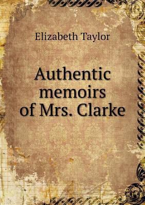 Authentic memoirs of Mrs. Clarke 5518717369 Book Cover