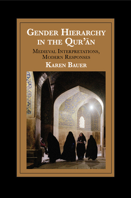 Gender Hierarchy in the Qur'an: Medieval Interp... 1107613930 Book Cover