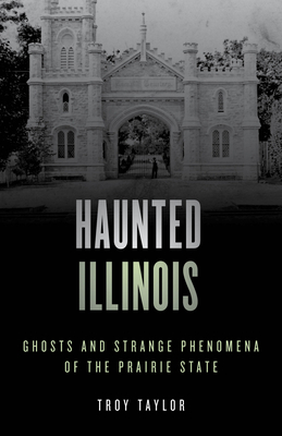 Haunted Illinois: Ghosts and Strange Phenomena ... 1493045768 Book Cover