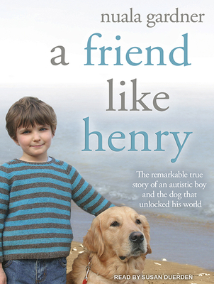 A Friend Like Henry: The Remarkable True Story ... 1494556685 Book Cover