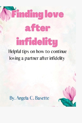 Finding Love After Infidelity: Helpful tips on ... B0BBJRJBYS Book Cover