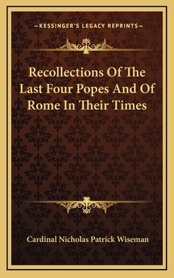 Recollections of the Last Four Popes and of Rom... 1163404535 Book Cover