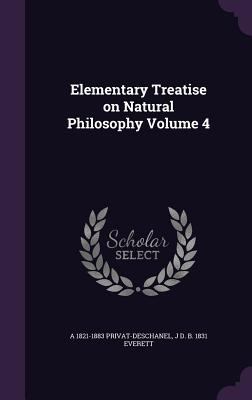 Elementary Treatise on Natural Philosophy Volume 4 1347542566 Book Cover
