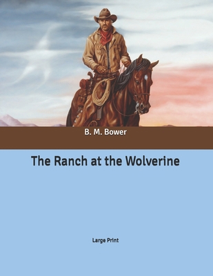 The Ranch at the Wolverine: Large Print B086PMW71Y Book Cover