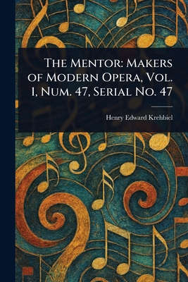 The Mentor: Makers of Modern Opera, Vol. 1, Num... 1023174200 Book Cover