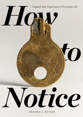 How to Notice: Expand Your Experience of Everyd... 1737257807 Book Cover