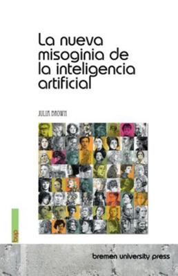 La nueva misoginia de la inteligencia artificial [Spanish] 3691735525 Book Cover