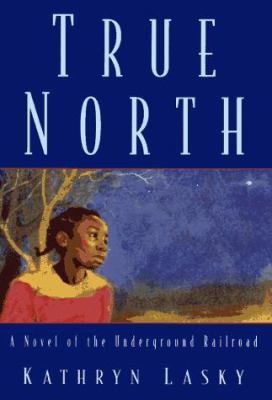 True North: A Novel of the Underground Railroad 0590205234 Book Cover