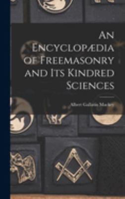 An Encyclopædia of Freemasonry and Its Kindred ... 1016075006 Book Cover