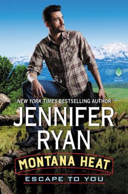 Montana Heat: Escape to You: A Montana Heat Novel 0062697196 Book Cover