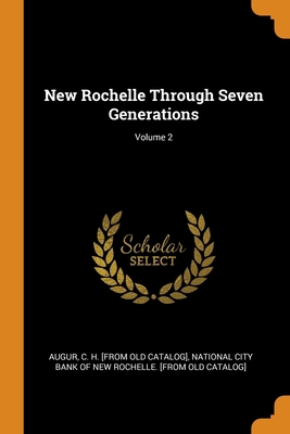New Rochelle Through Seven Generations; Volume 2 0344431355 Book Cover