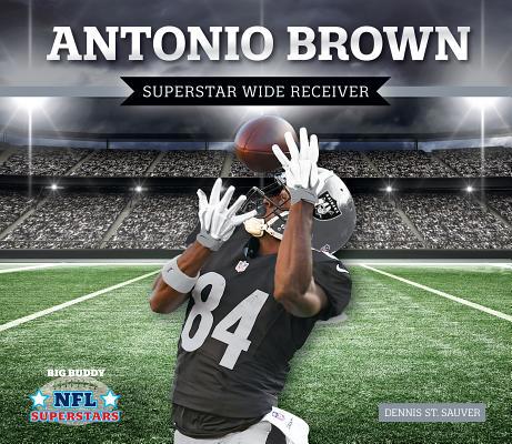 Antonio Brown: Superstar Wide Receiver: Superst... 1532119801 Book Cover